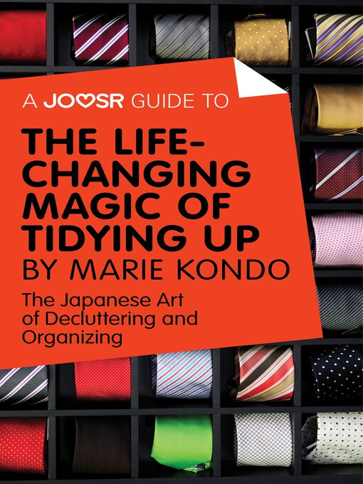 Title details for A Joosr Guide to... the Life-Changing Magic of Tidying Up by Marie Kondo: the Japanese Art of Decluttering and Organizing by Lasting Leaps Limited - Available